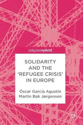 bokomslag Solidarity and the 'Refugee Crisis' in Europe