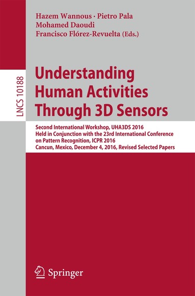 Hazem Wannous, Pietro Pala, Mohamed Daoudi, Francisco Flórez-Revuelta - Understanding Human Activities Through 3D Sensors, Häftad