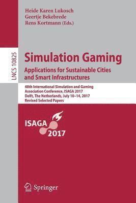 Simulation Gaming. Applications for Sustainable Cities and Smart Infrastructures 1