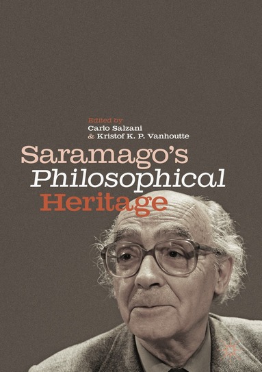Carlo Salzani, Kristof K. P. Vanhoutte - Saramago’s Philosophical Heritage, Inbunden
