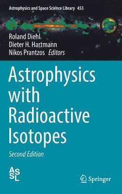 bokomslag Astrophysics with Radioactive Isotopes