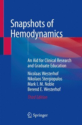 Nicolaas Westerhof, Nikolaos Stergiopulos, Mark I.M. Noble, Berend E. Westerhof - Snapshots of Hemodynamics, Häftad
