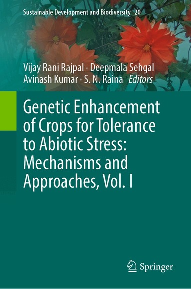 Vijay Rani Rajpal, Deepmala Sehgal, Avinash Kumar, S.N. Raina - Genetic Enhancement of Crops for Tolerance to Abiotic Stress: Mechanisms and Approaches, Vol. I, Inbunden