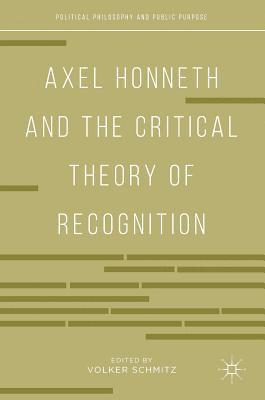 Axel Honneth and the Critical Theory of Recognition 1