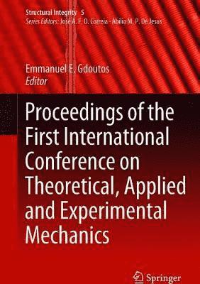 bokomslag Proceedings of the First International Conference on Theoretical, Applied and Experimental Mechanics