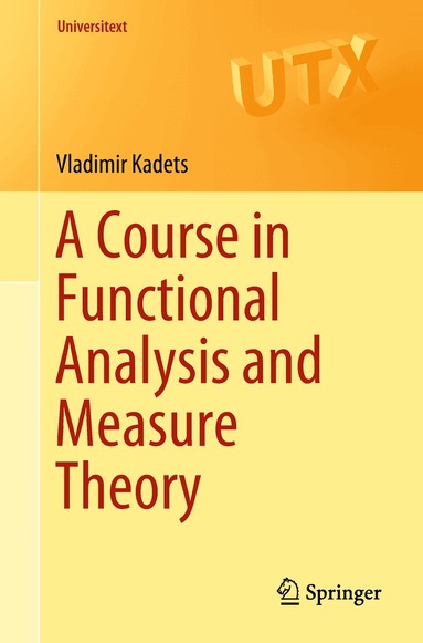 Vladimir Kadets - Course in Functional Analysis and Measure Theory, Häftad