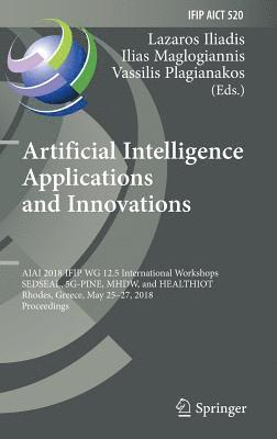 Lazaros Iliadis, Ilias Maglogiannis, Vassilis Plagianakos - Artificial Intelligence Applications and Innovations, Inbunden