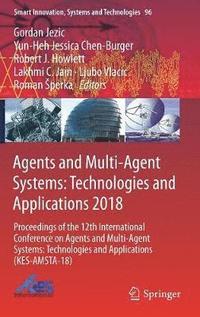 bokomslag Agents and Multi-Agent Systems: Technologies and Applications 2018