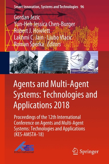 Gordan Jezic, Yun-Heh Jessica Chen-Burger, Robert J. Howlett, Lakhmi C. Jain, Ljubo Vlacic, Roman Šperka - Agents and Multi-Agent Systems: Technologies and Applications 2018, Inbunden