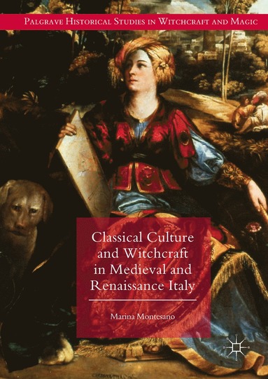 bokomslag Classical Culture and Witchcraft in Medieval and Renaissance Italy