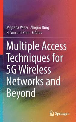 Multiple Access Techniques for 5G Wireless Networks and Beyond 1