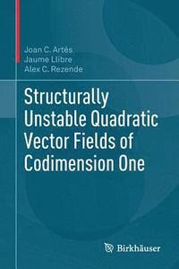 bokomslag Structurally Unstable Quadratic Vector Fields of Codimension One