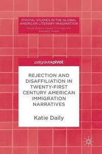 bokomslag Rejection and Disaffiliation in Twenty-First Century American Immigration Narratives