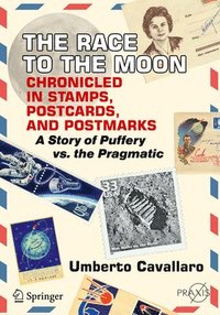 bokomslag The Race to the Moon Chronicled in Stamps, Postcards, and Postmarks