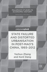 bokomslag State Failure and Distorted Urbanisation in Post-Mao's China, 19932012