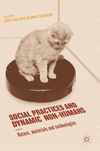 bokomslag Social Practices and Dynamic Non-Humans