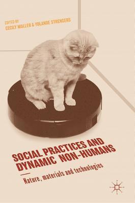 Social Practices and Dynamic Non-Humans 1