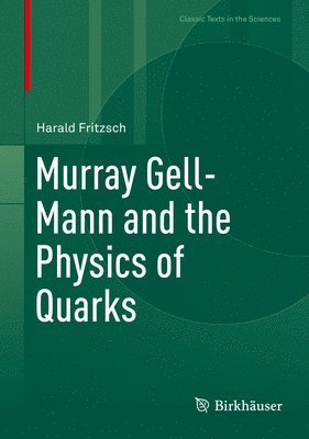 bokomslag Murray Gell-Mann and the Physics of Quarks