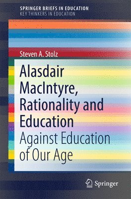 Steven A. Stolz - Alasdair MacIntyre, Rationality and Education, Häftad