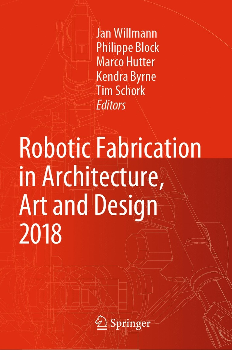 Robotic Fabrication in Architecture, Art and Design 2018 1