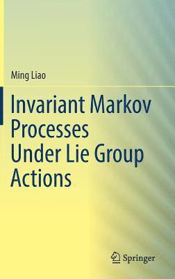 Invariant Markov Processes Under Lie Group Actions 1