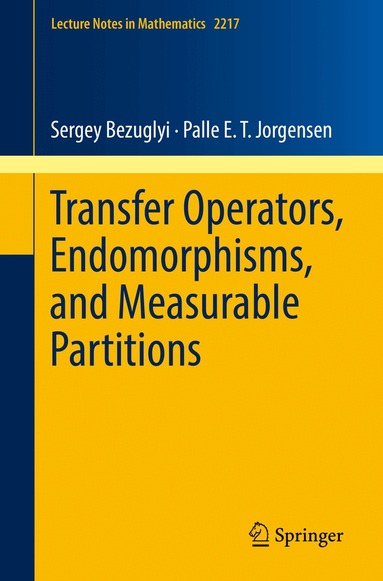 Sergey Bezuglyi, Palle E. T. Jorgensen - Transfer Operators, Endomorphisms, and Measurable Partitions, Häftad