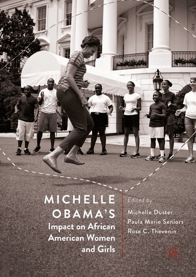 Michelle Duster, Paula Marie Seniors, Rose C. Thevenin - Michelle Obama’s Impact on African American Women and Girls, Inbunden