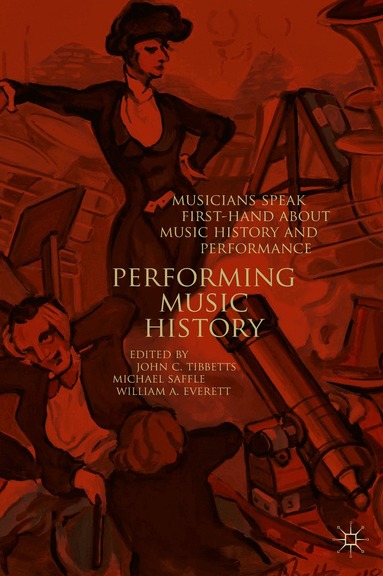 John C. Tibbetts, Michael Saffle, William A. Everett - Performing Music History, Inbunden
