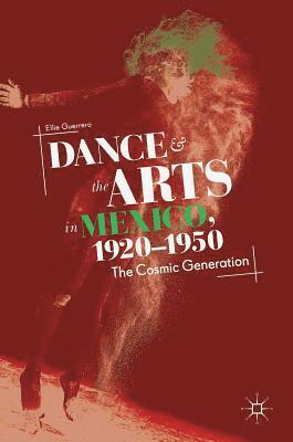 bokomslag Dance and the Arts in Mexico, 1920-1950