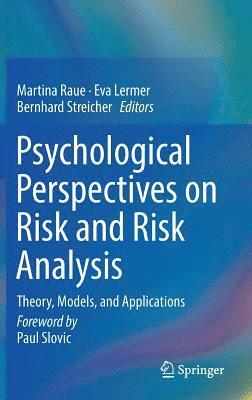 Psychological Perspectives on Risk and Risk Analysis 1