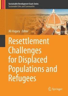 Ali Asgary - Resettlement Challenges for Displaced Populations and Refugees, Inbunden
