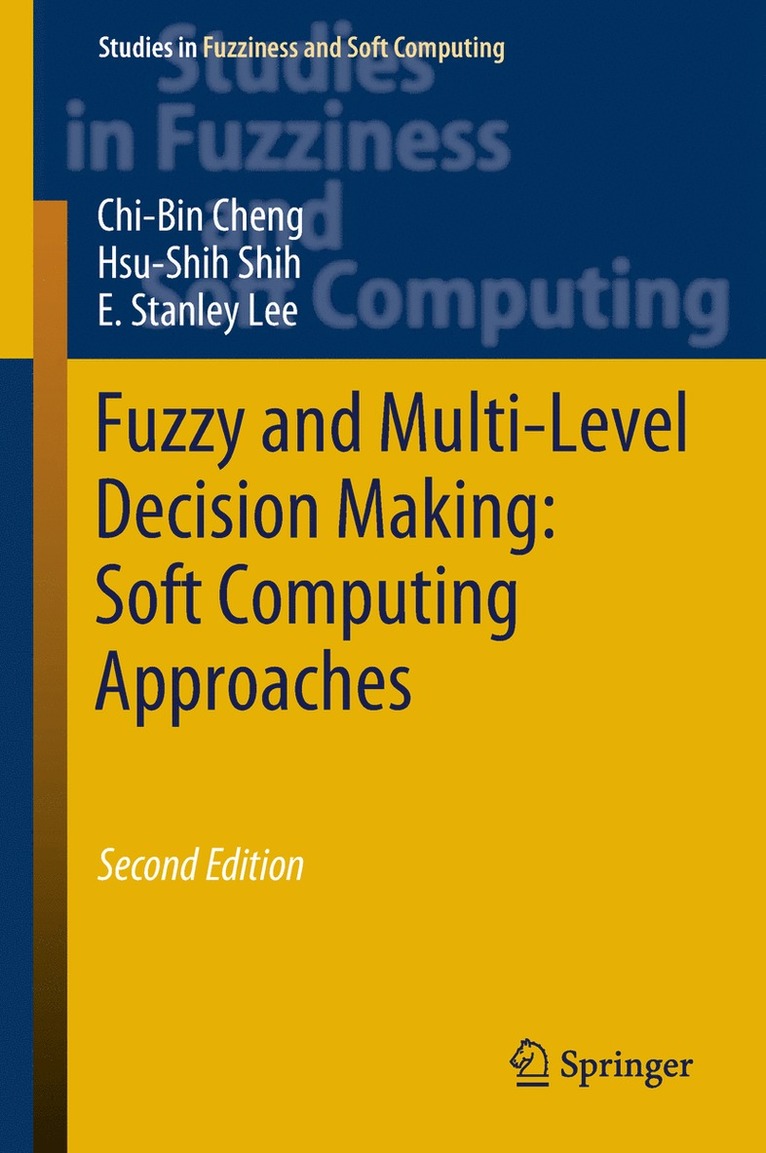 Chi-Bin Cheng, Hsu-Shih Shih, E. Stanley Lee - Fuzzy and Multi-Level Decision Making: Soft Computing Approaches, Inbunden
