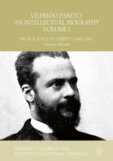 Fiorenzo Mornati - Vilfredo Pareto: An Intellectual Biography Volume I, Inbunden