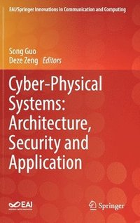 bokomslag Cyber-Physical Systems: Architecture, Security and Application