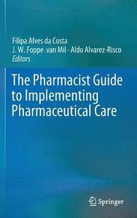 bokomslag The Pharmacist Guide to Implementing Pharmaceutical Care