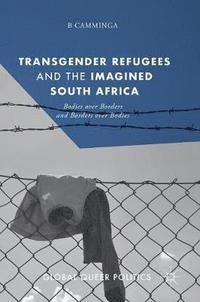 bokomslag Transgender Refugees and the Imagined South Africa