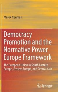 bokomslag Democracy Promotion and the Normative Power Europe Framework