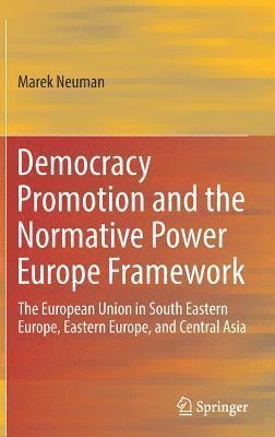 bokomslag Democracy Promotion and the Normative Power Europe Framework