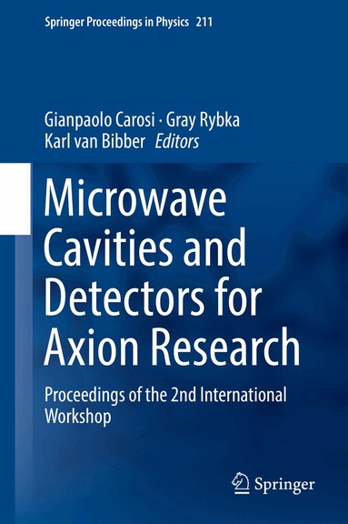 Gianpaolo Carosi, Gray Rybka, Karl van Bibber - Microwave Cavities and Detectors for Axion Research, Inbunden