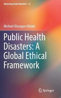 bokomslag Public Health Disasters: A Global Ethical Framework