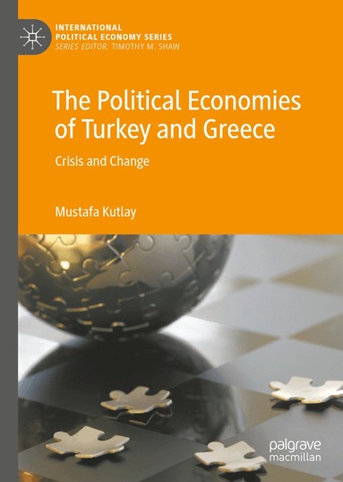 Mustafa Kutlay - Political Economies of Turkey and Greece, Inbunden