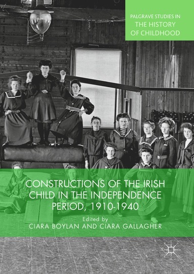 bokomslag Constructions of the Irish Child in the Independence Period, 1910-1940