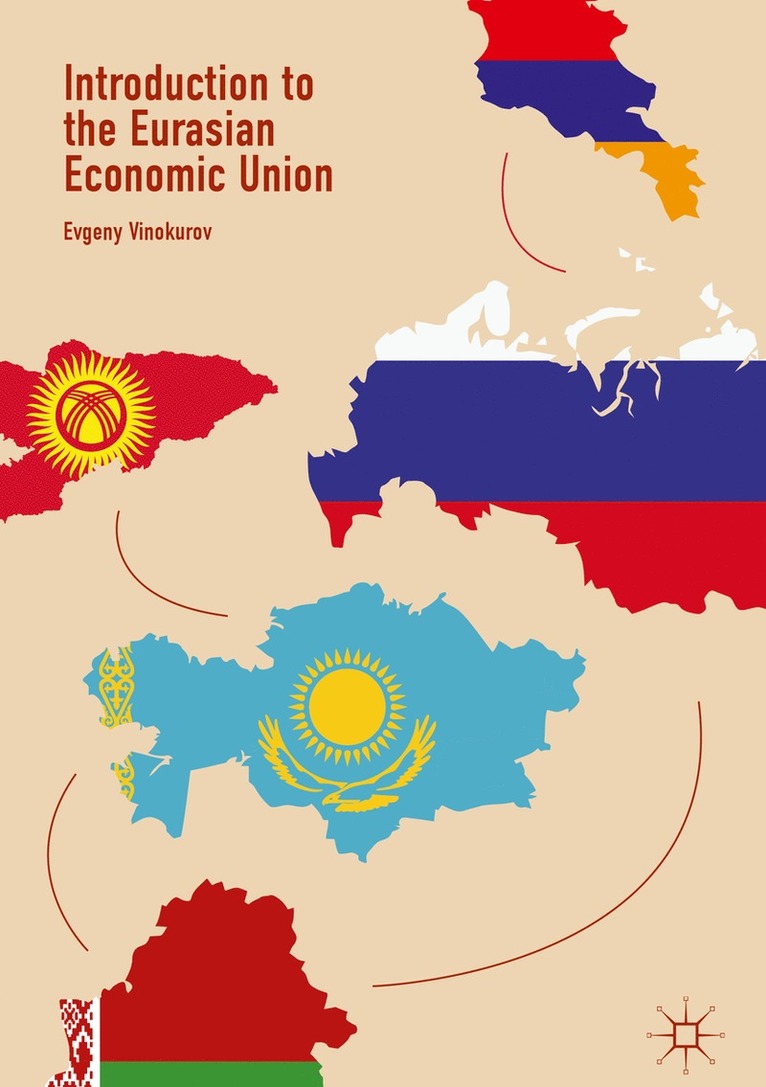 Evgeny Vinokurov - Introduction to the Eurasian Economic Union, Inbunden