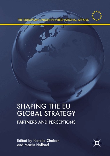 Natalia Chaban, Martin Holland - Shaping the EU Global Strategy, Inbunden