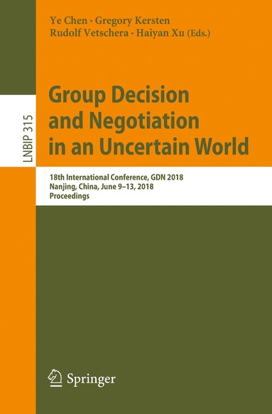 Ye Chen, Gregory Kersten, Rudolf Vetschera, Haiyan Xu - Group Decision and Negotiation in an Uncertain World, Häftad