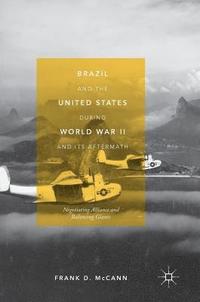 bokomslag Brazil and the United States during World War II and Its Aftermath