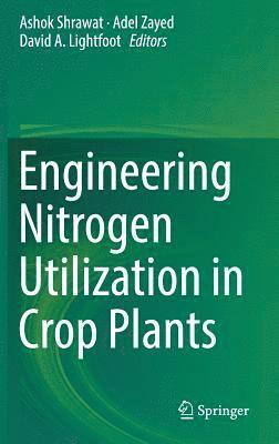 bokomslag Engineering Nitrogen Utilization in Crop Plants