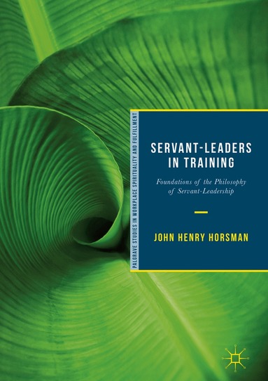 John Henry Horsman - Servant-Leaders in Training, Inbunden