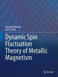 bokomslag Dynamic Spin-Fluctuation Theory of Metallic Magnetism