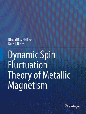 bokomslag Dynamic Spin-Fluctuation Theory of Metallic Magnetism